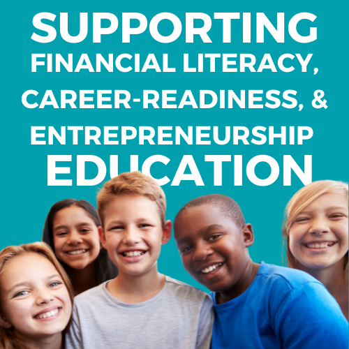 Supporting financial literacy, career-readiness, & entrepreneurship education.png